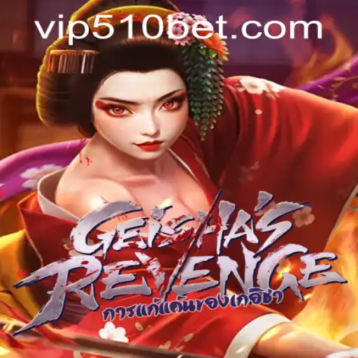 Exploring the Intriguing World of GeishasRevenge and 510bet PH Login